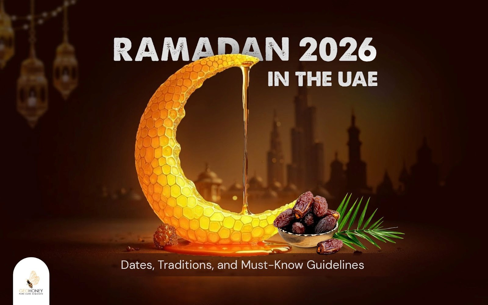 Ramadan 2026 in the UAE: Dates, Traditions, and Must-Know Guidelines